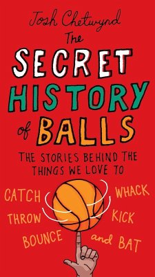 The Secret History of Balls (eBook, ePUB) - Chetwynd, Josh