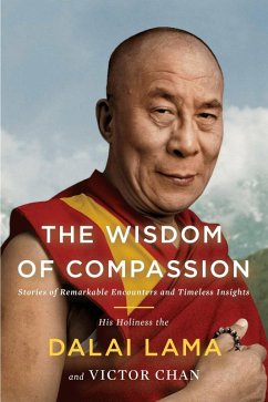 The Wisdom of Compassion (eBook, ePUB) - Lama, H. H. Dalai; Chan, Victor