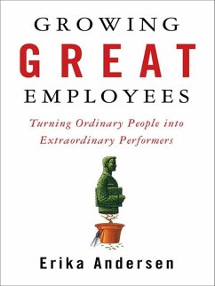 Growing Great Employees (eBook, ePUB) - Andersen, Erika
