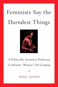 Feminists Say the Darndest Things (eBook, ePUB) - Adams, Mike
