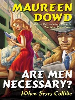 Are Men Necessary? (eBook, ePUB) - Dowd, Maureen