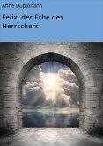 Felix, der Erbe des Herrschers (eBook, ePUB)
