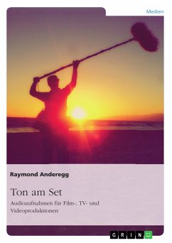 Ton am Set. Audioaufnahmen für Film-, TV- und Videoproduktionen (eBook, PDF) - Anderegg, Raymond