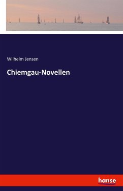 Chiemgau-Novellen - Jensen, Wilhelm