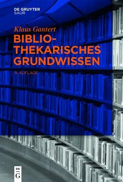 Bibliothekarisches Grundwissen (eBook, ePUB) - Gantert, Klaus
