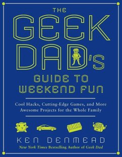 The Geek Dad's Guide to Weekend Fun (eBook, ePUB) - Denmead, Ken