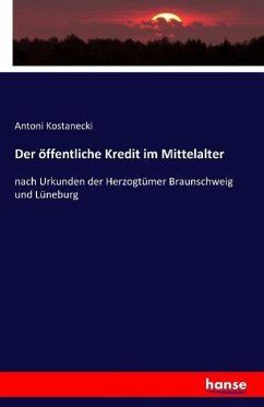 Der öffentliche Kredit im Mittelalter - Kostanecki, Antoni