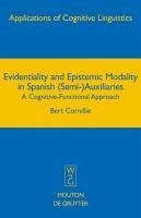 Evidentiality and Epistemic Modality in Spanish (Semi-)Auxiliaries (eBook, PDF) - Cornillie, Bert