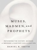 Muses, Madmen, and Prophets (eBook, ePUB) Muses, Madmen, and Prophets (eBook, ePUB)
