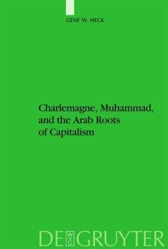 Charlemagne, Muhammad, and the Arab Roots of Capitalism (eBook, PDF) - Heck, Gene William