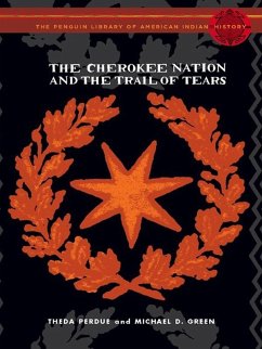 The Cherokee Nation and the Trail of Tears (eBook, ePUB) - Perdue, Theda; Green, Michael D.