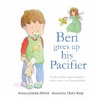 Ben Gives Up His Pacifier: The book that makes children want to move on from pacifiers!