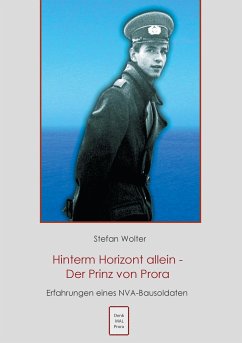 Hinterm Horizont allein - Der Prinz von Prora - Wolter, Stefan