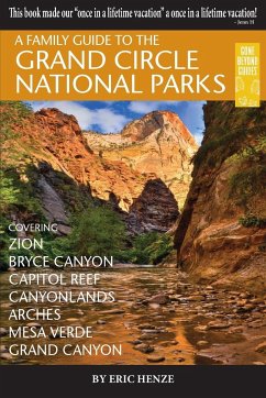 A Family Guide to the Grand Circle National Parks - Henze, Eric