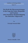 Das Recht der Ehevoraussetzungen in den Leges der Goten, Burgunder und Franken unter besonderer Berücksichtigung des röm