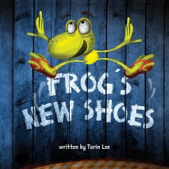 Frog's New Shoes - Lee, Torin