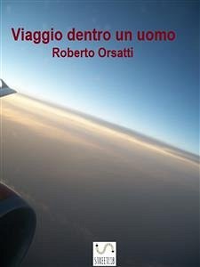 Viaggio dentro un uomo (eBook, ePUB) - Orsatti, Roberto