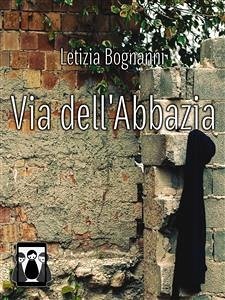 Via dell'Abbazia (eBook, ePUB) - Bognanni, Letizia