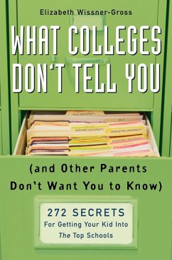 What Colleges Don't Tell You (And Other Parents Don't Want You to Know) (eBook, ePUB) - Wissner-Gross, Elizabeth