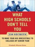 What High Schools Don't Tell You (And Other Parents Don't Want You toKnow) (eBook, ePUB)