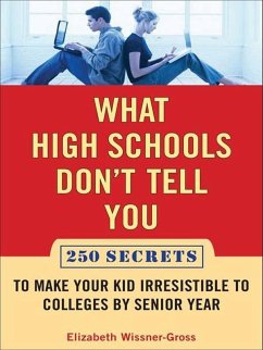 Cover What High Schools Don't Tell You (And Other Parents Don't Want You toKnow) (eBook, ePUB)
