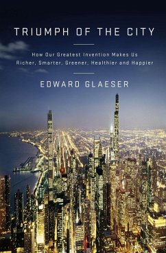 Triumph of the City (eBook, ePUB) - Glaeser, Edward