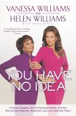 You Have No Idea (eBook, ePUB) You Have No Idea (eBook, ePUB)