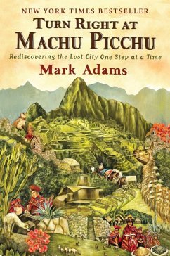 Turn Right at Machu Picchu (eBook, ePUB) - Adams, Mark