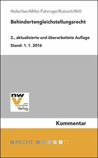 Behindertengleichstellungsrecht - Hofer, Hansjörg; Iser, Wolfgang; Miller-Fahringer, Karin; Rubisch, Max; Willi, Wolfgang