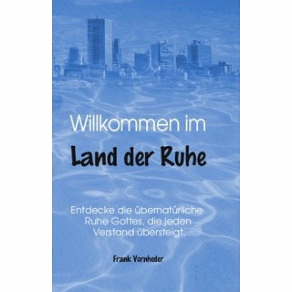 Willkomen im Land der Ruhe Willkomen im Land der Ruhe