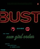 The Bust Guide to the New Girl Order (eBook, ePUB)