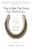This Is Not the Story You Think It Is... (eBook, ePUB) This Is Not the Story You Think It Is... (eBook, ePUB)