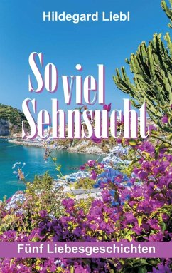So viel Sehnsucht (eBook, ePUB) - Liebl, Hildegard