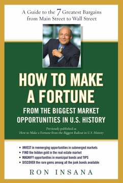 How to Make a Fortune from the Biggest Market Opportunitiesin U.S.History (eBook, ePUB) - Insana, Ron