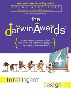 The Darwin Awards 4 (eBook, ePUB) - Northcutt, Wendy; Kelly, Christopher M.
