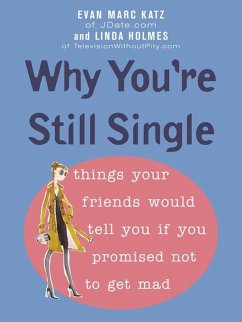 Why You're Still Single (eBook, ePUB) - Katz, Evan Marc; Holmes, Linda
