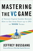 Mastering the VC Game (eBook, ePUB) Mastering the VC Game (eBook, ePUB)