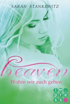 Wohin wir auch gehen / Heaven Bd.2 (eBook, ePUB) - Stankewitz, Sarah