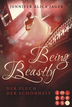 Being Beastly. Der Fluch der Schönheit (Märchenadaption von »Die Schöne und das Biest«) (eBook, ePUB) - Jager, Jennifer Alice