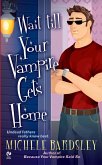 Wait Till Your Vampire Gets Home (eBook, ePUB)