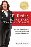 If I Retire, How Will I Know When It's the Weekend? (eBook, ePUB)