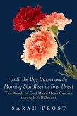 Until the Day Dawns and the Morning Star Rises in Your Heart (eBook, ePUB)