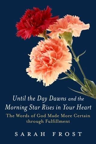 Until the Day Dawns and the Morning Star Rises in Your Heart (eBook, ePUB) Until the Day Dawns and the Morning Star Rises in Your Heart (eBook, ePUB)