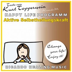 Aktive Selbstheilungskraft (Happy Life Programm) [Texte von Kurt Tepperwein] (MP3-Download) - Tepperwein, Kurt