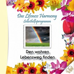 Das Lifeness Harmony Selbsthilfeprogramm: Den wahren Lebensweg finden (MP3-Download) - Tepperwein, Kurt