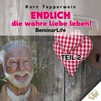 Endlich die wahre Liebe leben! Seminar Life - Teil 2 (MP3-Download)