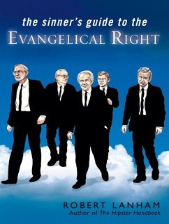 The Sinner's Guide to the Evangelical Right (eBook, ePUB) - Lanham, Robert