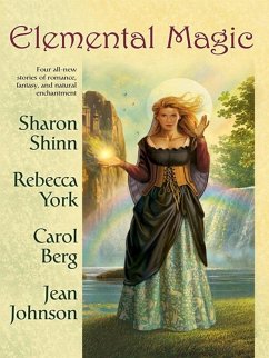 Elemental Magic (eBook, ePUB) - Shinn, Sharon; York, Rebecca; Berg, Carol; Johnson, Jean