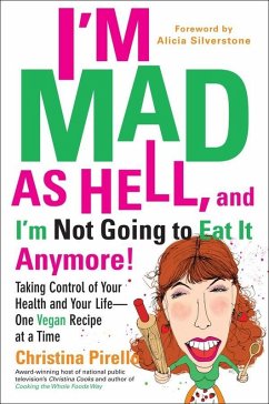 I'm Mad As Hell, and I'm Not Going to Eat it Anymore (eBook, ePUB) - Pirello, Christina