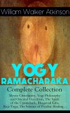YOGY RAMACHARAKA - Complete Collection: Mystic Christianity, Yogi Philosophy and Oriental Occultism, The Spirit of the Upanishads, Bhagavad Gita, Raja Yoga, The Science of Psychic Healing... (eBook, ePUB)